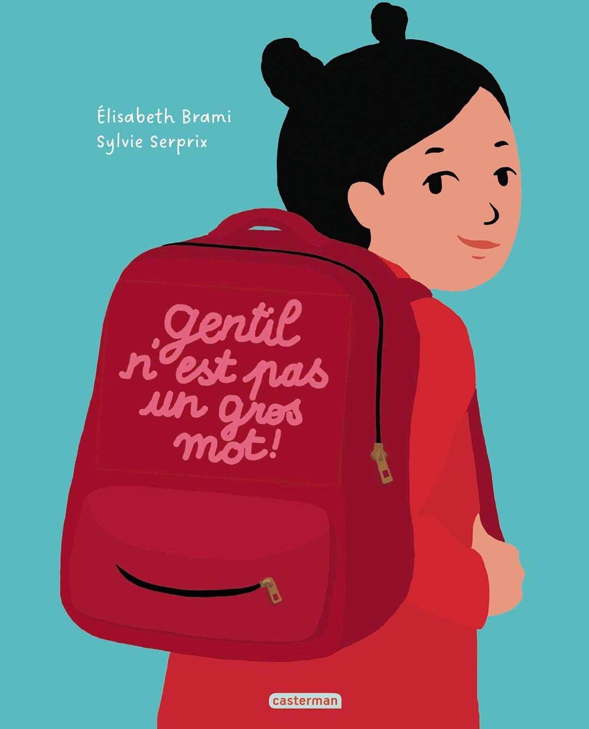 Couverture de l'album Gentil n'est pas un gros mot ! : Agate et son sac à dos rouge brodé du titre, sur fond turquoise